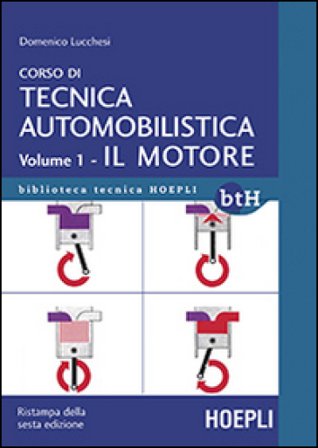 Corso di tecnica automobilistica. Vol. 1: Il motore Domenico Lucchesi