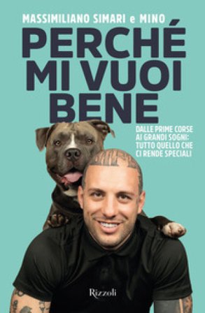 Perché mi vuoi bene. Dalle prime corse ai grandi sogni: tutto quello che ci rende speciali Massimiliano Simari