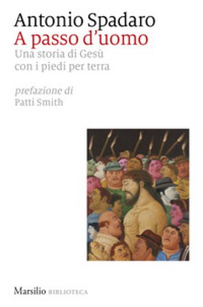 A passo d'uomo. Una storia di Gesù con i piedi per terra Antonio Spadaro