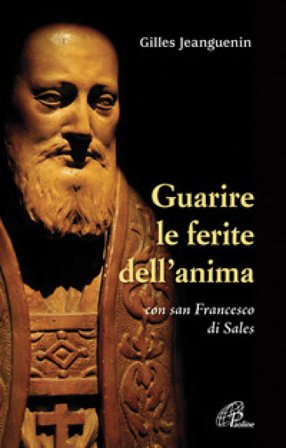 Guarire le ferite dell'anima con San Francesco di Sales Gilles Jeanguenin