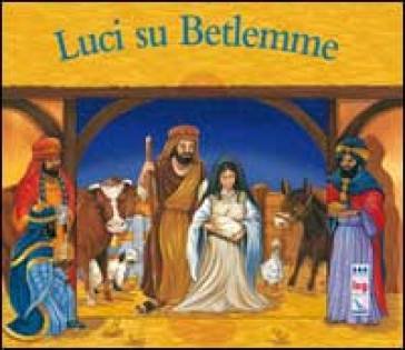 Luci su Betlemme. Ediz. illustrata Juliet David