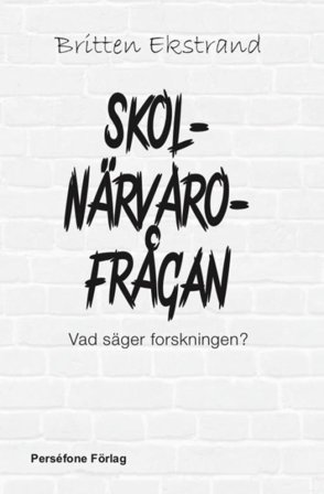 Skolnärvaro-frågan : vad säger forskningen?, ISBN: 9789151952291