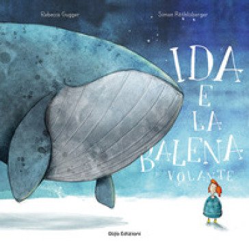 Ida e la balena volante. Ediz. a colori Rebecca Gugger