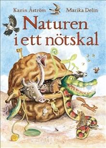Naturen i ett nötskal - Bok av Karin Åström - Inbunden