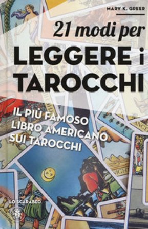 21 modi per leggere i tarocchi Mary K. Greer