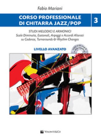 Corso professionale di chitarra jazz/pop. Con audio in download. Con CD-Audio. Vol. 3: Studi melodici e armonici. Scale diminuite, esatonali, arpeggi 