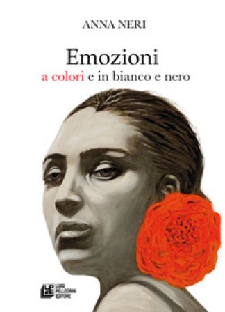 Emozioni a colori e in bianco e nero Anna Neri