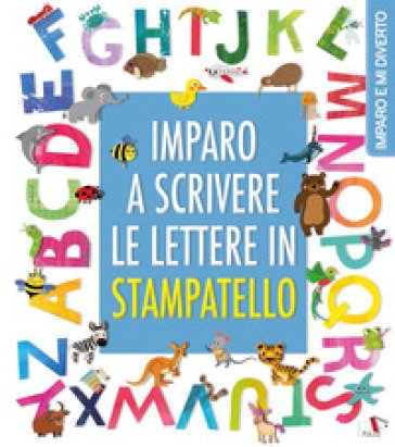 Imparo a scrivere le lettere in stampatello. Ediz. a colori
