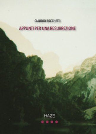 Appunti per una resurrezione Claudio Rocchetti