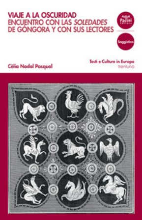 Viaje a la oscuridad. Encuentro con las Soledades de Gongora y con sus lectores Cèlia Nadal Pasqual