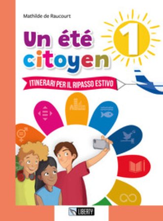 Un été citoyen. Itinerari per il ripasso estivo. Per le Scuole medie. Vol. 1 Mathilde de Raucourt