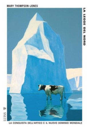 La legge del Nord. La conquista dell'Artico e il nuovo dominio mondiale Mary Thompson-Jones