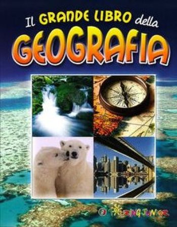 Il grande libro della geografia Elena Gatti