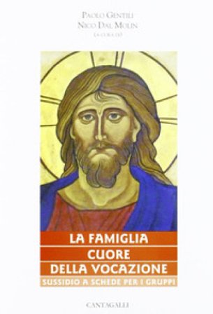 La famiglia cuore della vocazione. Sussidio a schede per gruppi