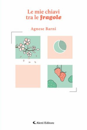 Le mie chiavi tra le fragole Agnese Barni