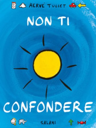 Non ti confondere. Ediz. a colori Hervé Tullet