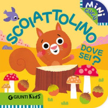 Scoiattolino dove sei? Mini cucù. Ediz. a colori Martina Boschi