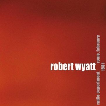 Radio experiment rome, february 1981 Robert Wyatt