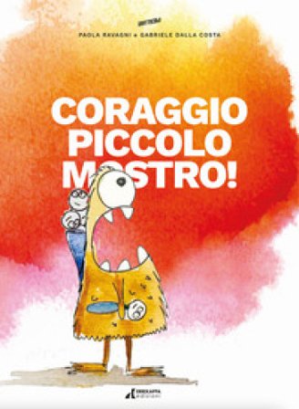 Coraggio piccolo mostro! Paola Ravagni