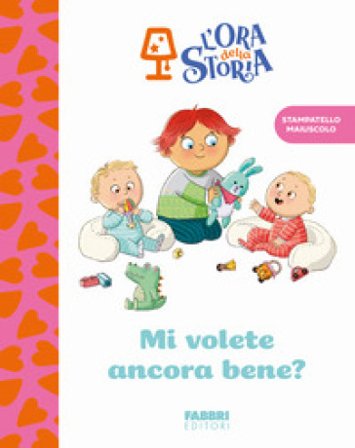 Mi volete ancora bene? L'ora della storia. Ediz. a colori