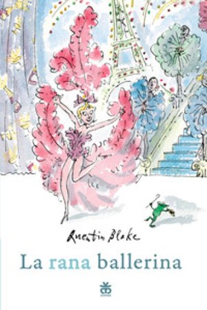 La rana ballerina. Ediz. a colori Quentin Blake