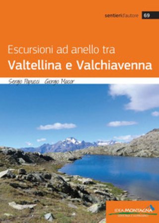 Escursioni ad anello tra Valtellina e Valchiavenna Sergio Papucci
