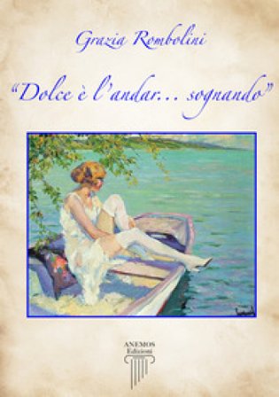 Dolce è l'andar... sognando Grazia Rombolini