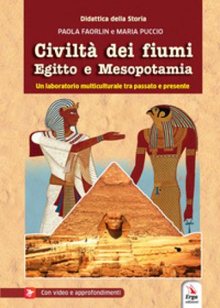 Civiltà dei fiumi Egitto e Mesopotamia. Con video e materiale digitale per download e accesso on line Paola