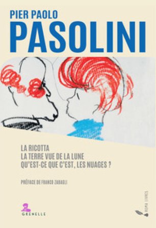 La ricotta. La terre vue de la lune. Qu' est-ce que c'est, les nuages? Pier Paolo Pasolini