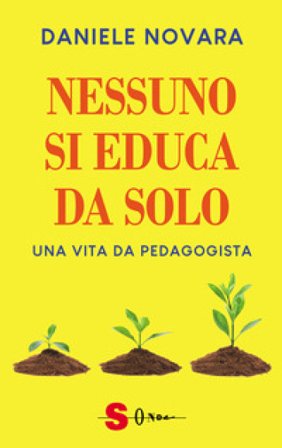 Nessuno si educa da solo. Una vita da pedagogista Daniele Novara