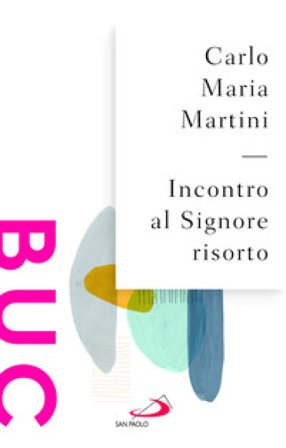 Incontro al Signore risorto Carlo Maria Martini
