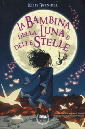 La bambina della luna e delle stelle Kelly Barnhill