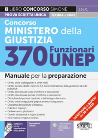 Concorso Ministero della Giustizia. 370 funzionari UNEP. Manuale per la preparazione. Con espansioni online. Con software per la simulazione della 