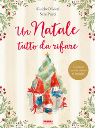 Un Natale tutto da rifare. Ediz. a colori Guido Olivieri