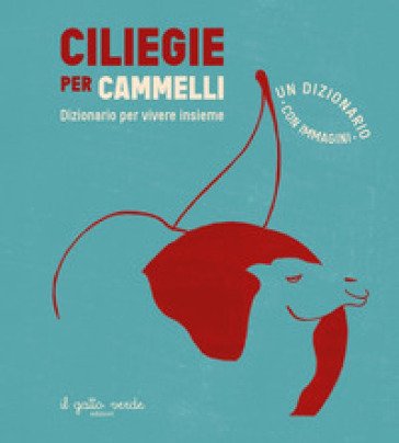 Ciliegie per cammelli. Ediz. a colori Susanna Rieder