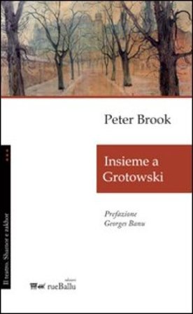 Insieme a Grotowski Peter Brook