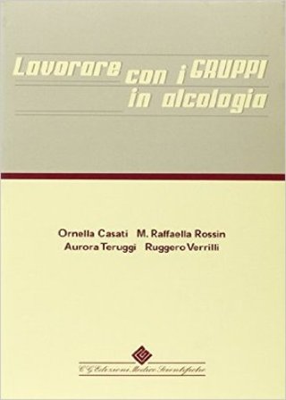 Lavorare con i gruppi in alcologia. Con CD-ROM NA