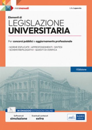 Elementi di legislazione universitaria. Per concorsi pubblici e aggiornamento professionale. Con espansione online. Con software di simulazione Lilla 