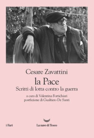 La pace. Scritti di lotta contro la guerra Cesare Zavattini