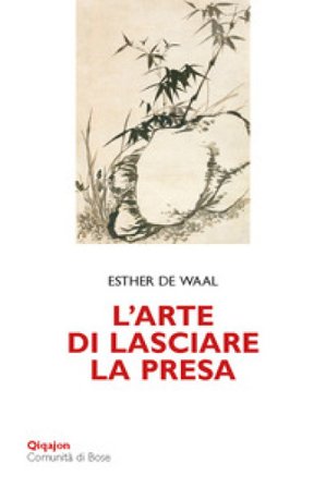 L'arte di lasciare la presa. La pietruzza bianca Esther De Waal