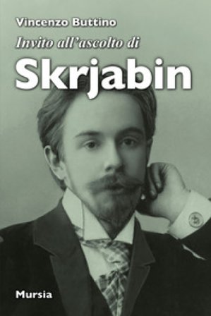 Invito all'ascolto di Skrjabin Vincenzo Buttino