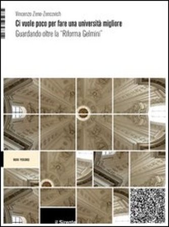 Ci vuole poco per fare una università migliore. Guardando oltre la «Riforma Gelmini» Vincenzo Zeno Zencovich