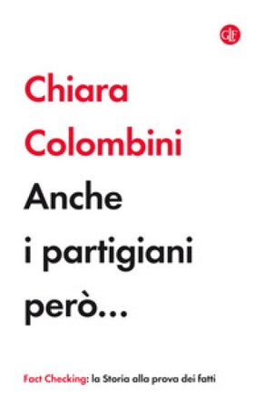 Anche i partigiani però... Chiara Colombini