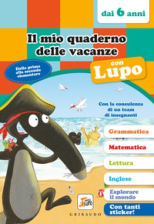 Il mio quaderno delle vacanze con lupo. Amico lupo (dai 6 anni). Con adesivi Orianne Lallemand