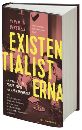 Existentialisterna : en historia om frihet, varat och aprikoscocktails - Bok av Sarah Bakewell - Inbunden