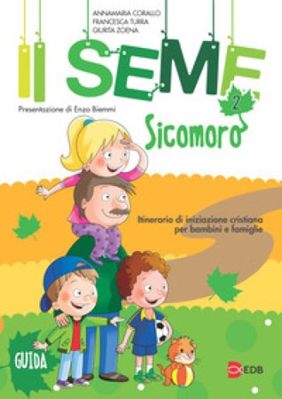 Il seme. Itinerario di iniziazione cristiana per bambini e famiglie. Vol. 2: Sicomoro. Guida Annamaria Corallo