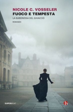 Fuoco e tempesta. La baronessa del ghiaccio Nicole C. Vosseler