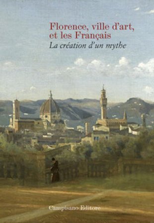 Florence ville d'art et les Franc¿ais. La création d'un mythe