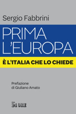 Prima l'Europa. È l'Italia che lo chiede Sergio Fabbrini