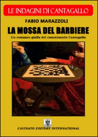 La mossa del barbiere. Le indagini del commissario Cantagallo Fabio Marazzoli